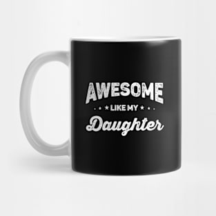 Awesome Like My Daughter Mug